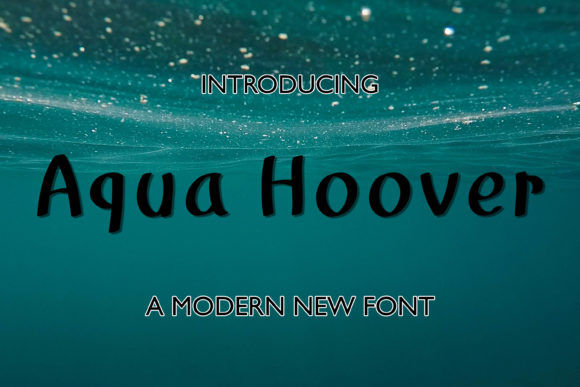 Aqua Hoover: Why This Modern Display Font Is the Missing Piece in Your Design Library